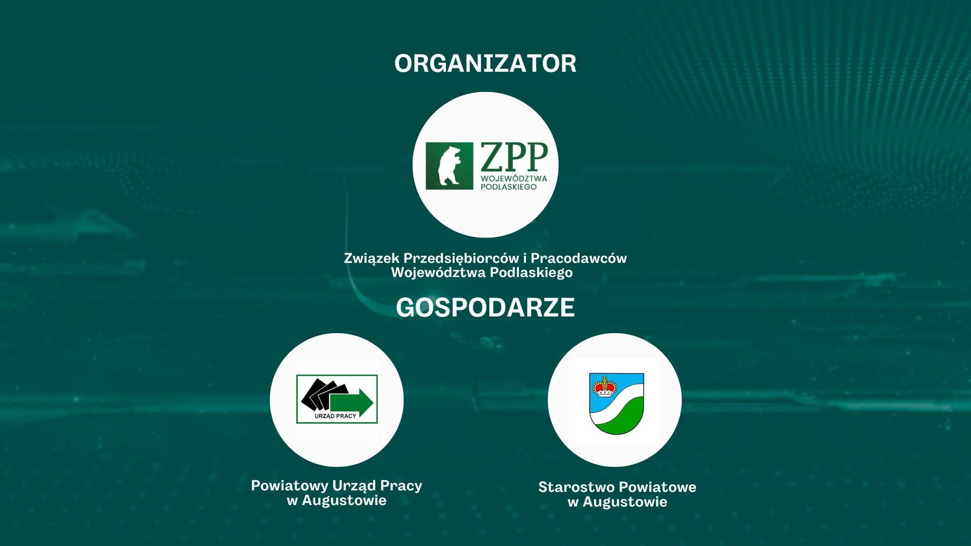 3.	Organizatorzy Kongresu: Związek Przedsiębiorców i Pracodawców Województwa Podlaskiego, Gospodarze: Powiatowy Urząd Pracy w Augustowie, Powiat Augustowski